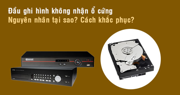 đầu ghi hình camera quan sát không nhận ổ cứng